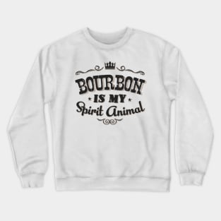 Vintage Bourbon is my Spirit Animal Gift Idea Men Women Crewneck Sweatshirt